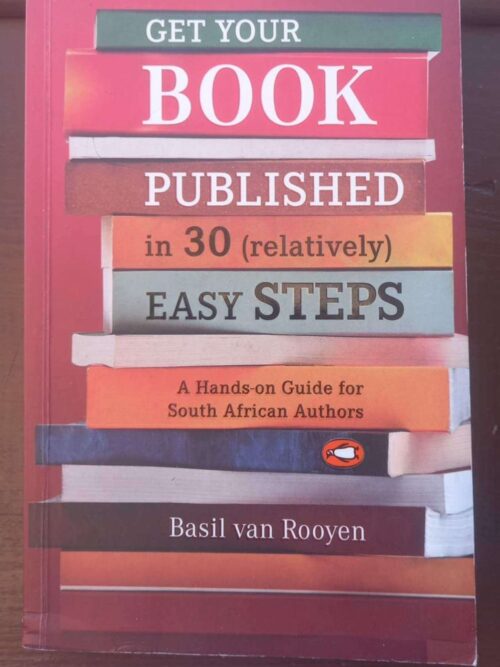 Get your book published1 Get Your Book Published In 30 (Relatively) Easy Steps — Basil Van Rooyen secondhand book