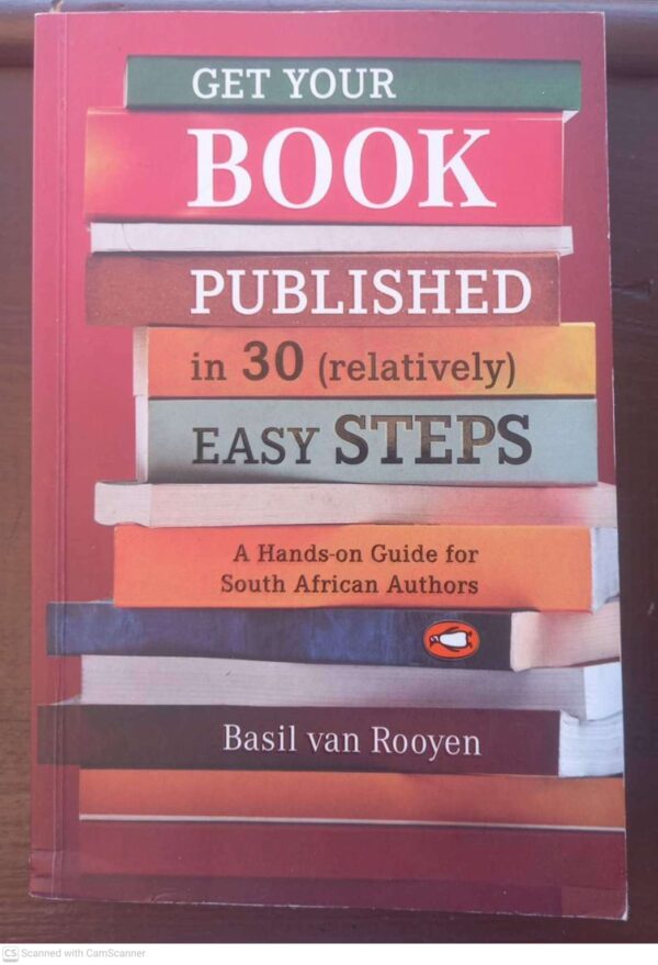 Get Your Book Published In 30 (Relatively) Easy Steps — Basil Van Rooyen secondhand book