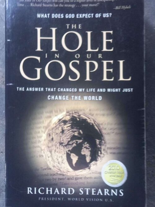 Hole in Our Gospel1 The Hole In Our Gospel — Richard Stearns secondhand book