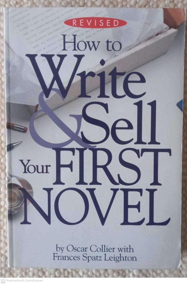 How To Write And Sell Your First Novel — Oscar Collier, Frances Spatz Leighton secondhand book