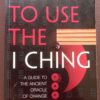 How To Use The I Ching — Stephen Karcher secondhand book