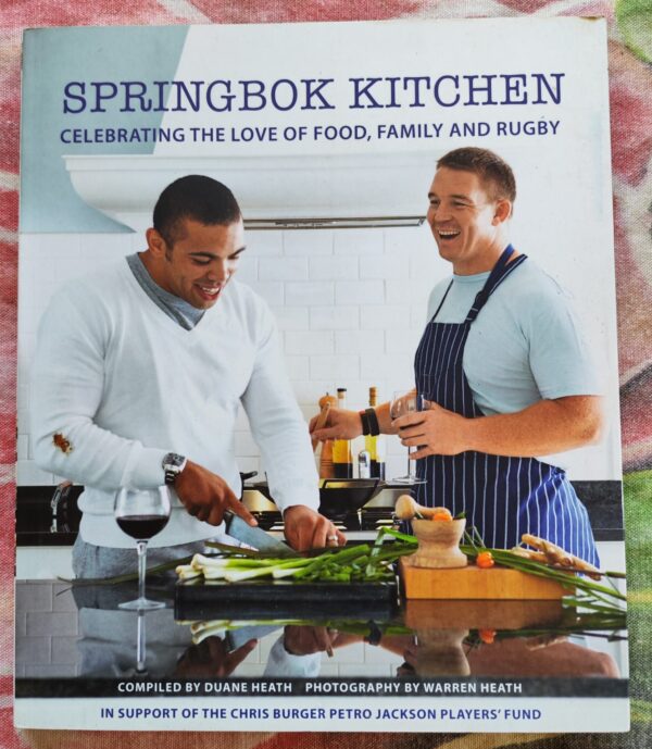 Springbok Kitchen: Celebrating The Love Of Food, Family And Rugby – Duane Heath secondhand book