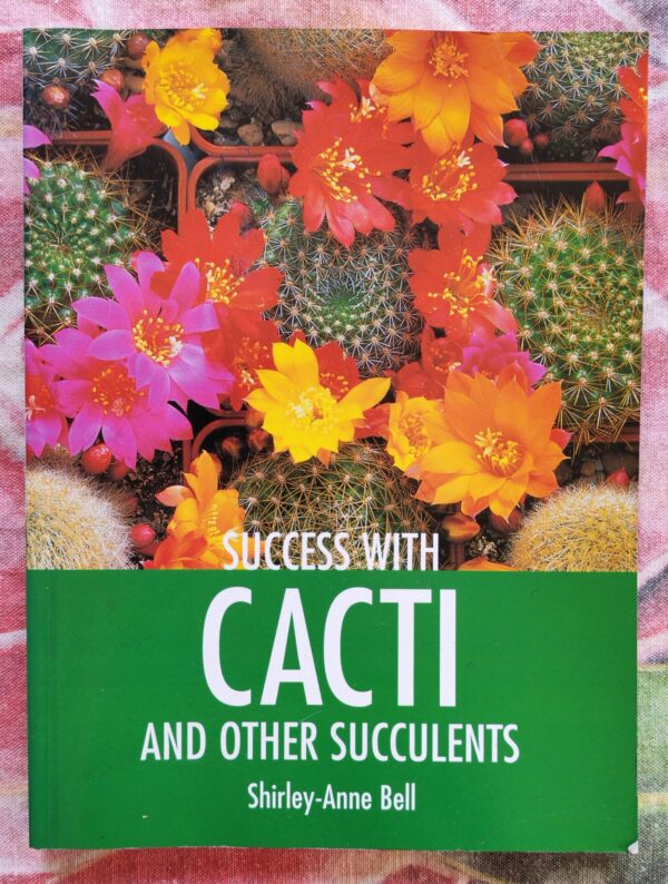 Success With Cacti And Other Succulents – Shirley-Anne Bell secondhand book