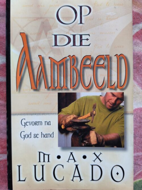 IMG_20260404_165420_edit_115167254622056 Op Die Aambeeld – Max Lucado secondhand book