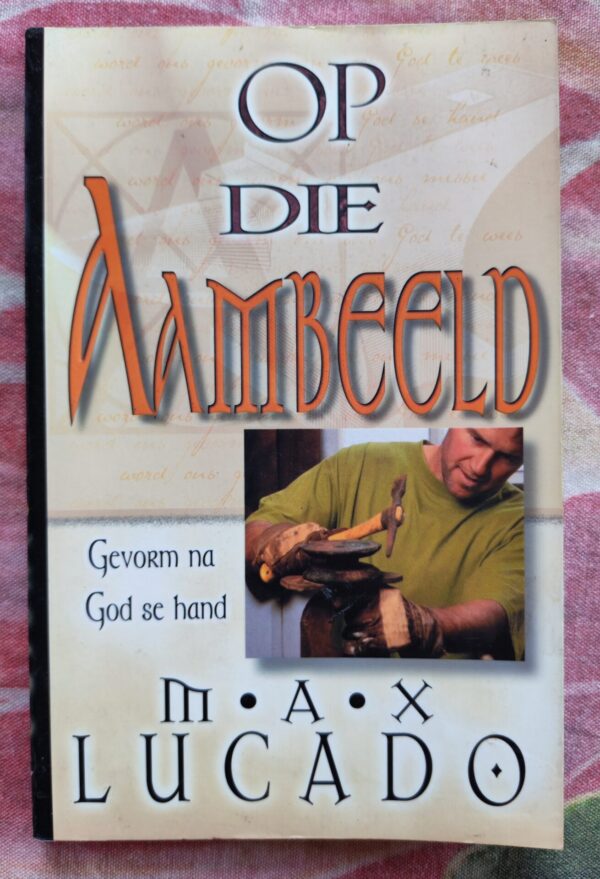 IMG_20260404_165420_edit_115167254622056 Op Die Aambeeld – Max Lucado secondhand book