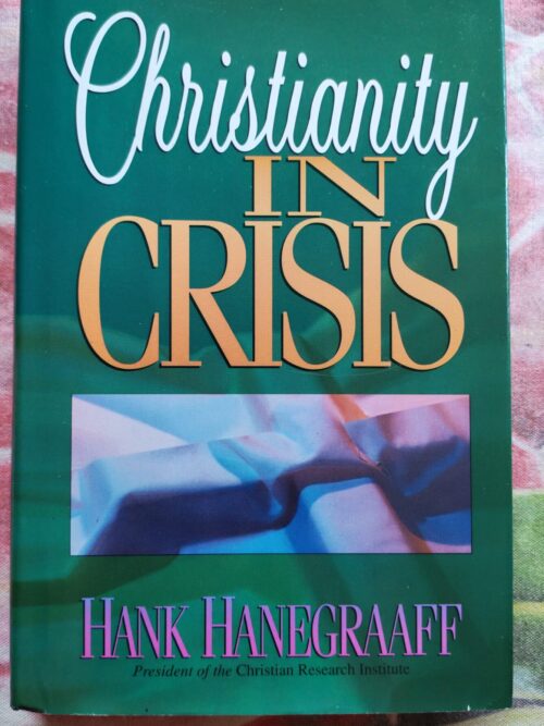 Christianity In Crisis – Hank Hanegraaff secondhand book