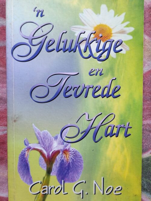 ‘n Gelukkige En Tevrede Hart – Carol G. Noe secondhand book