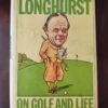 The Best Of Henry Longhurst On Golf And Life – Mark Wilson, Ken Bowden secondhand book