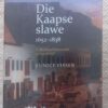 Die Kaapse Slawe: 1652-1838 — Eunice Bauermeester secondhand book
