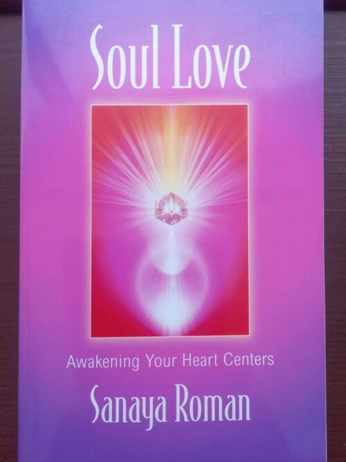 Soul Love: Awakening Your Heart Centers — Sanaya Roman secondhand book