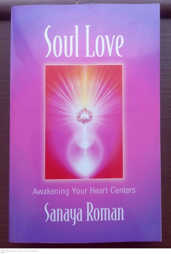 Soul Love: Awakening Your Heart Centers — Sanaya Roman secondhand book