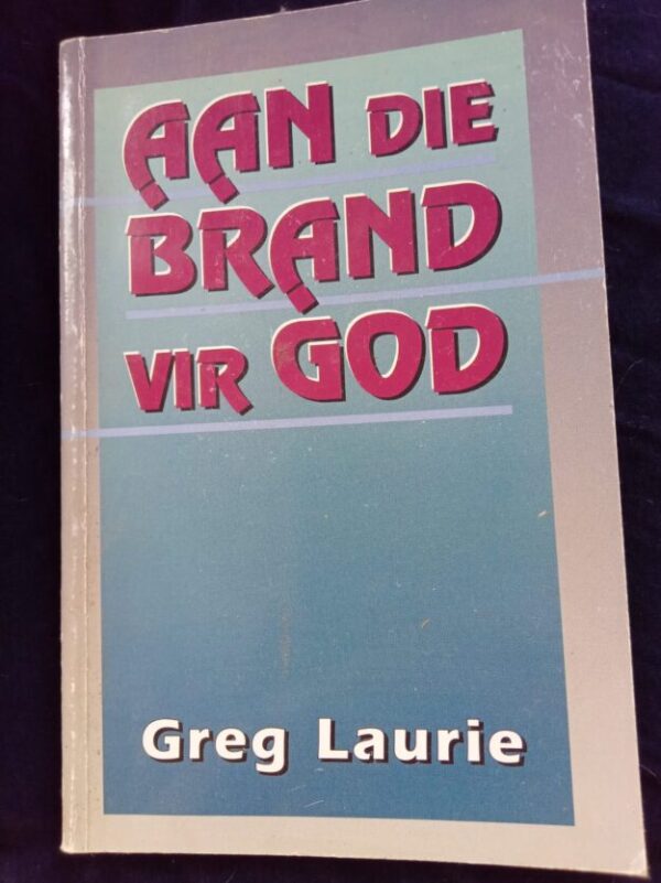 Aan Die Brand Vir God – Greg Laury secondhand book