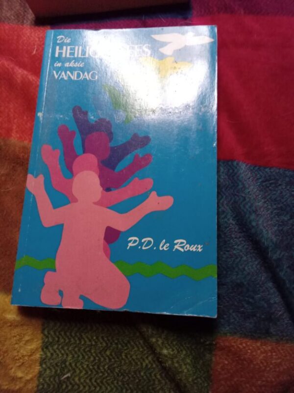 Die Heilige Gees In Aksie Vandag – PD Le Roux secondhand book