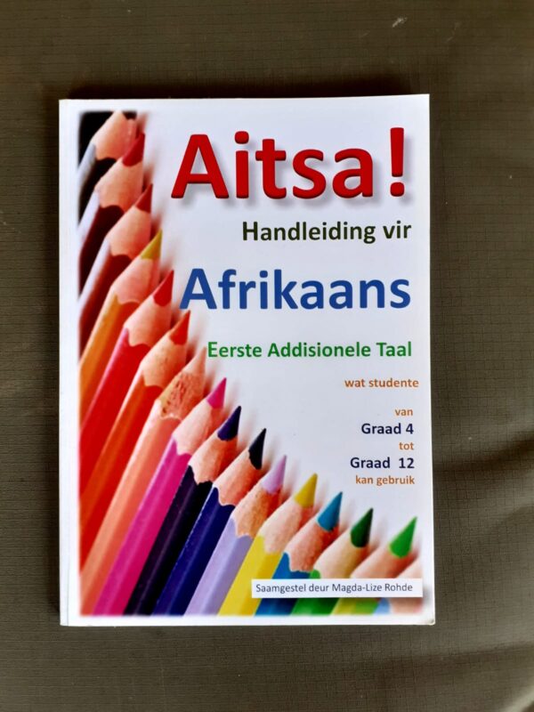 10 Aitsa! Handleiding Vir Afrikaans Eerste Addisionele Taal (Graad 4–12) – Magda-Lize Rohde secondhand book