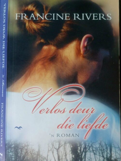 Verlos Deur Die Liefde – Francine Rivers secondhand book