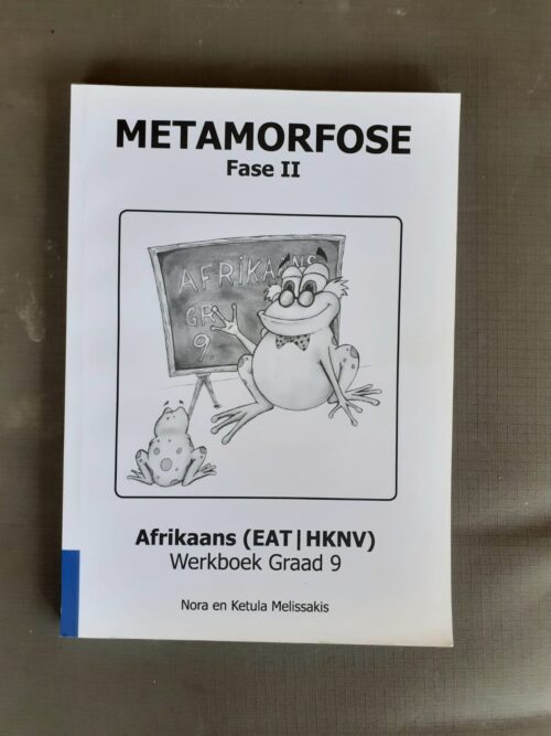 Metamorfose, Fase 2. Afrikaans (EAT/HKNV) Werkbook Graad 9 – Nora En Ketula Melissakis secondhand book