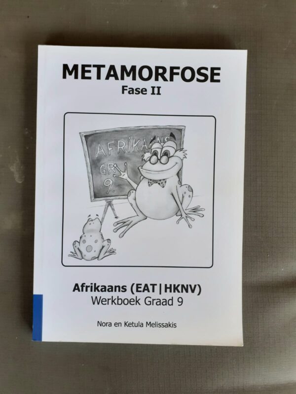 Metamorfose, Fase 2. Afrikaans (EAT/HKNV) Werkbook Graad 9 – Nora En Ketula Melissakis secondhand book