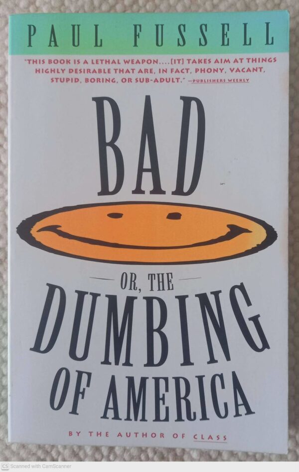 Bad: Or, The Dumbing Of America — Paul Fussell secondhand book