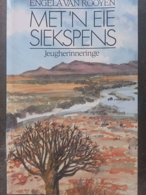 Met ‘n Eie Siekspens: Jeugherinneringe — Engela Van Rooyen secondhand book