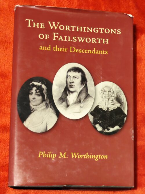 The Worthingtons Of Failsworth And Their Descendants – Philip M. Worthington secondhand book