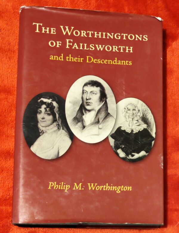 The Worthingtons Of Failsworth And Their Descendants – Philip M. Worthington secondhand book