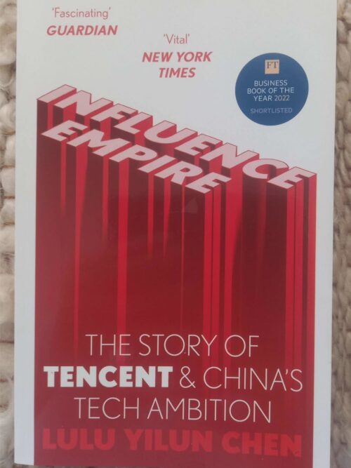 Influence Empire: Inside The Story Of Tencent And China’s Tech Ambition — Lulu Yilun Chen secondhand book