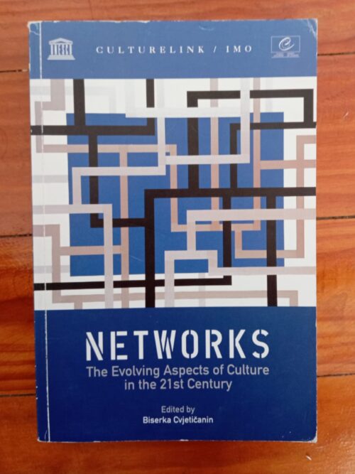 Networks: The Evolving Aspects Of Culture In The 21st Century – Biserka Cvjeticanin secondhand book