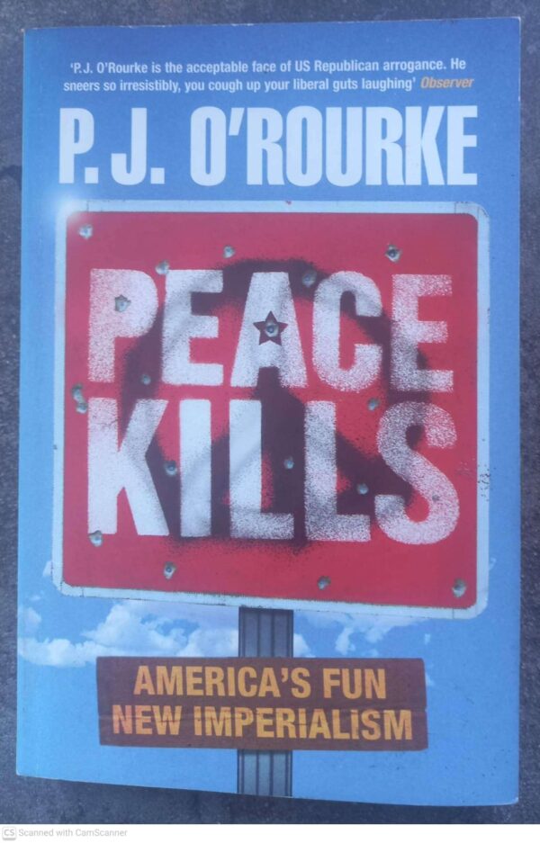 Peace Kills: America’s Fun New Imperialism — P. J. O’Rourke secondhand book