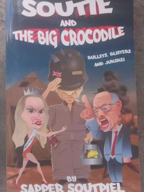 Soutie And The Big Crocodile: Bullets, Blisters And Jukskei — Sapper Soutpiel secondhand book