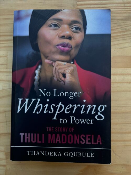 No Longer Whispering To Power: The Story Of Thuli Madonsela – Thandeka Gqubule secondhand book