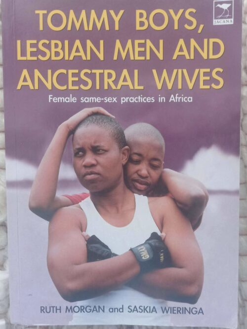 Tommy Boys, Lesbian Men, And Ancestral Wives — Ruth Morgan, Saskia Wieringa secondhand book