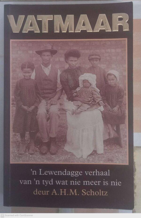 Vatmaar: ‘n Lewendagse Verhaal Van ‘n Tyd Wat Nie Meer Is Nie — A.H.M. Scholtz secondhand book