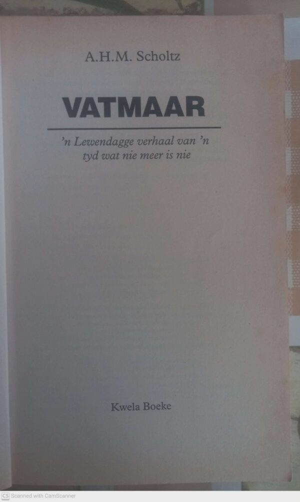 Vatmaar: ‘n Lewendagse Verhaal Van ‘n Tyd Wat Nie Meer Is Nie — A.H.M. Scholtz secondhand book