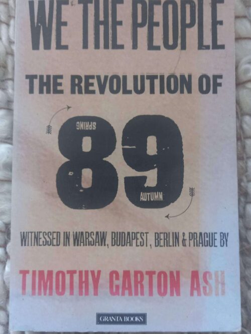 We The People: The Revolution Of ’89 — Timothy Garton Ash secondhand book