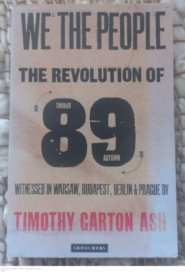 We the People1 We The People: The Revolution Of ’89 — Timothy Garton Ash secondhand book