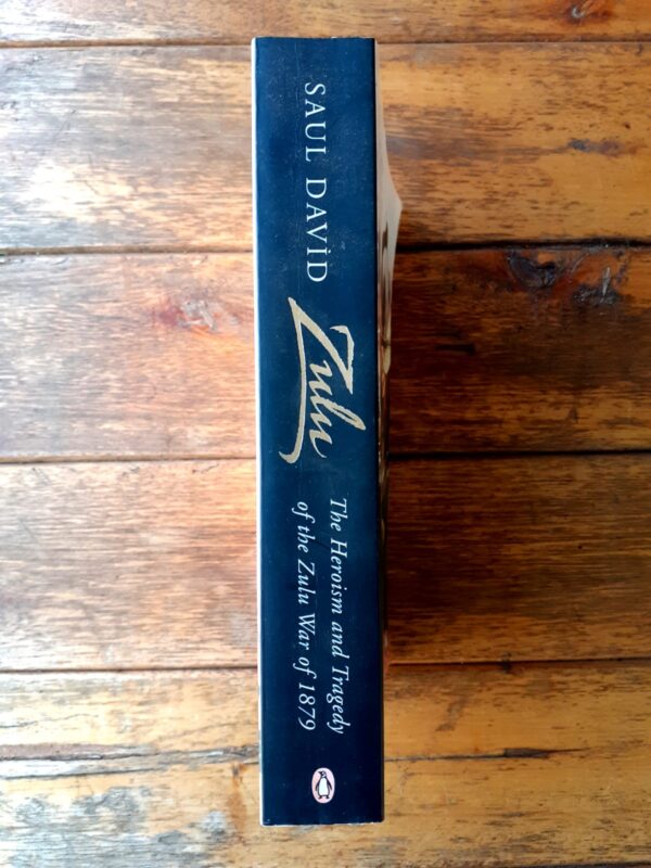 Zulu: The Heroism And Tragedy Of The Zulu War Of 1879 – Saul David secondhand book