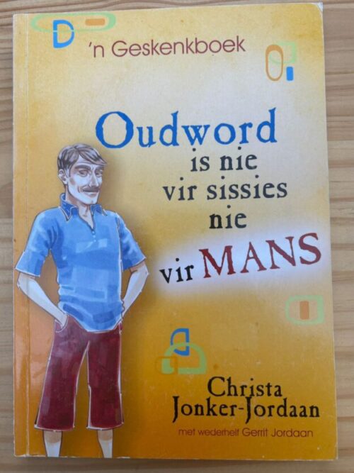 Oudword Is Nie Vir Sissies Nie: Vir Mans – Christa Jonker-Jordaan secondhand book