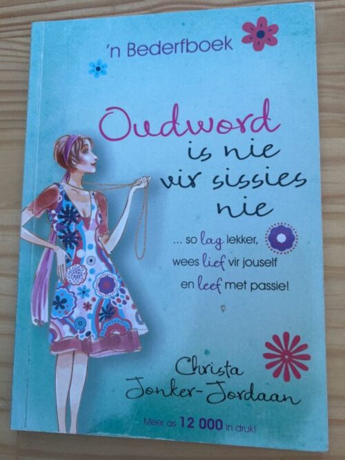 cropped-Oudword-is-nie-vir-sissies-nie-voorblad.jpeg Oudword Is Nie Vir Sissies Nie – Christa Jonker-Jordaan secondhand book