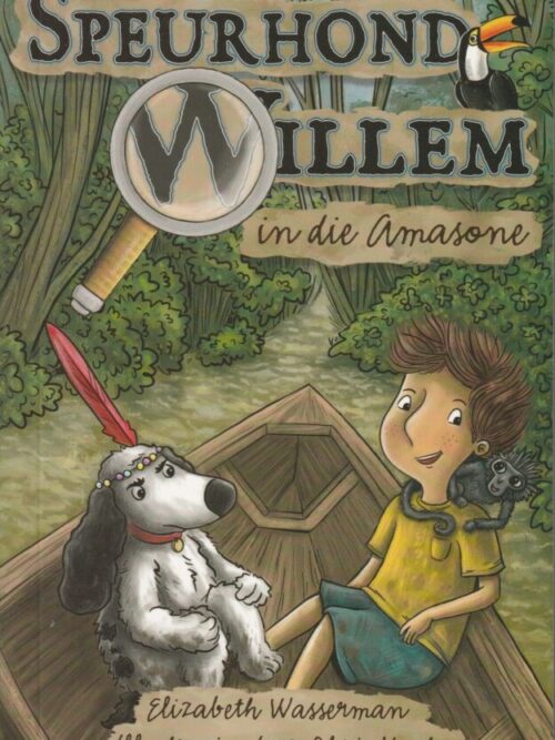cropped-Speurhond-Willem-en-die-Amasone-Elizabeth-Wasserman.jpg Speurhond Willem In Die Amasone – Elizabeth Wasserman secondhand book