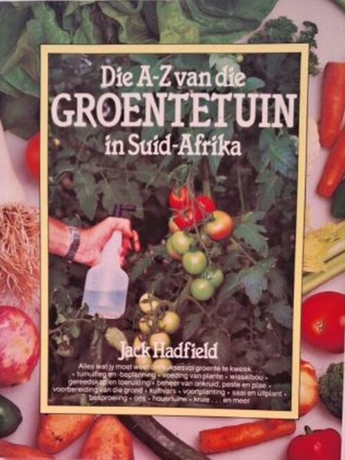 Die A-Z Van Die Groentetuin In Suid-Afrika – Jack Hadfield secondhand book