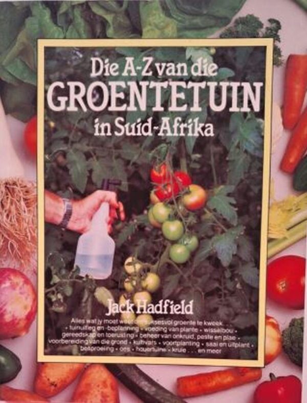 Die A-Z Van Die Groentetuin In Suid-Afrika – Jack Hadfield secondhand book