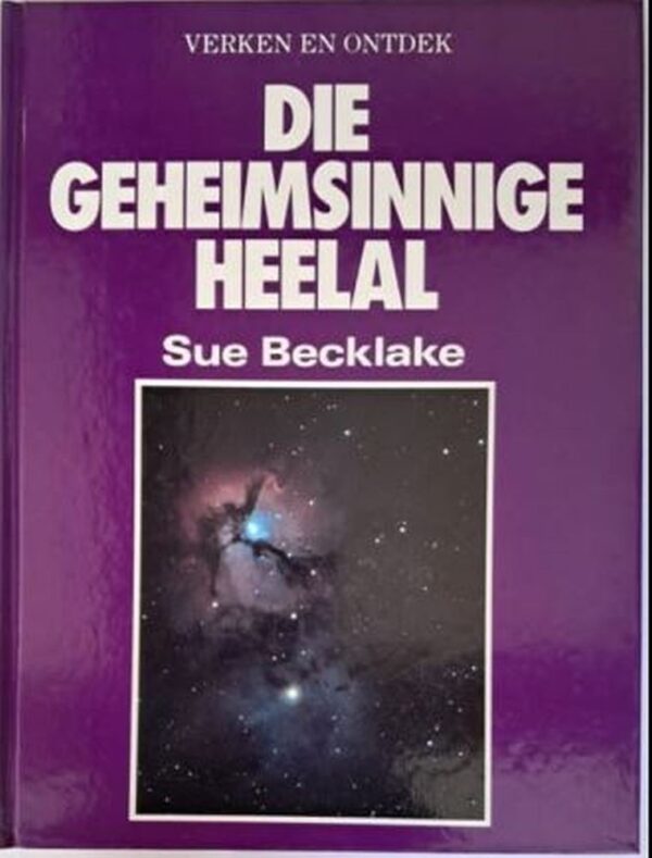 Verken En Ontdek: Die Geheimsinnige Heelal – Sue Becklake secondhand book