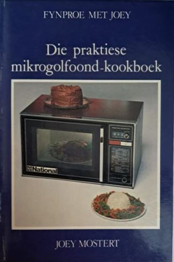 Die Praktiese Mikrogolfoond-Kookboek – Joey Mostert secondhand book
