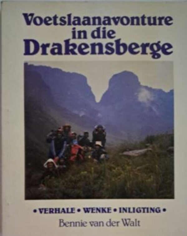 Voetslaanavonture In Die Drakensberge – Bennie Van Der Walt secondhand book
