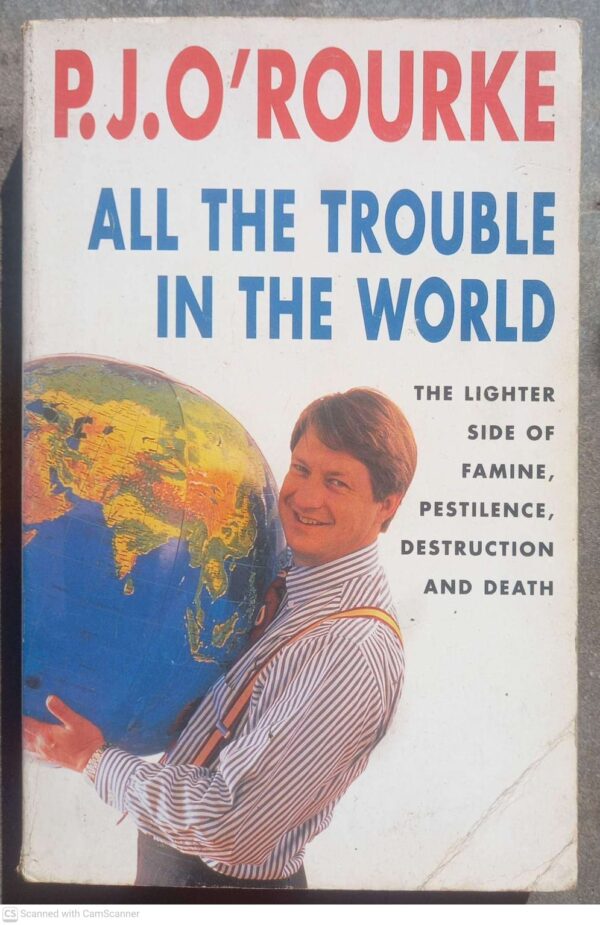 All The Trouble In The World — P. J. O’Rourke secondhand book