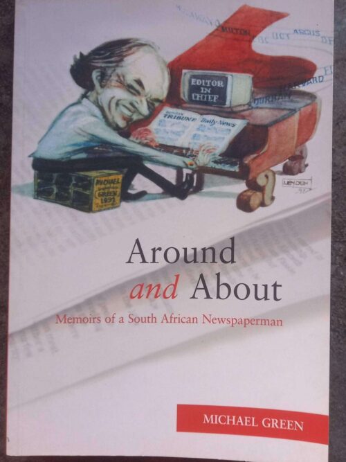 Around And About: Memoirs Of A South African Newspaperman — Michael Green secondhand book