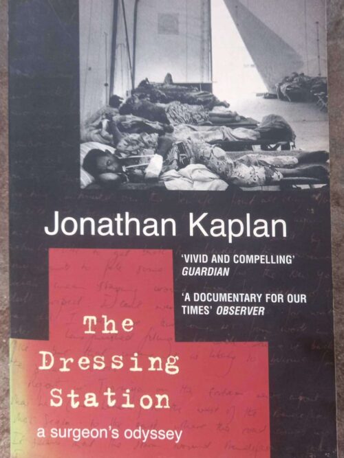 Dressing Station1 The Dressing Station: A Surgeon’s Odyssey — Jonathan Kaplan secondhand book