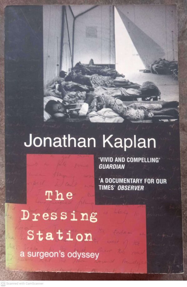 The Dressing Station: A Surgeon’s Odyssey — Jonathan Kaplan secondhand book
