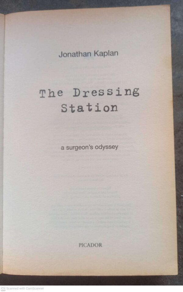 The Dressing Station: A Surgeon’s Odyssey — Jonathan Kaplan secondhand book