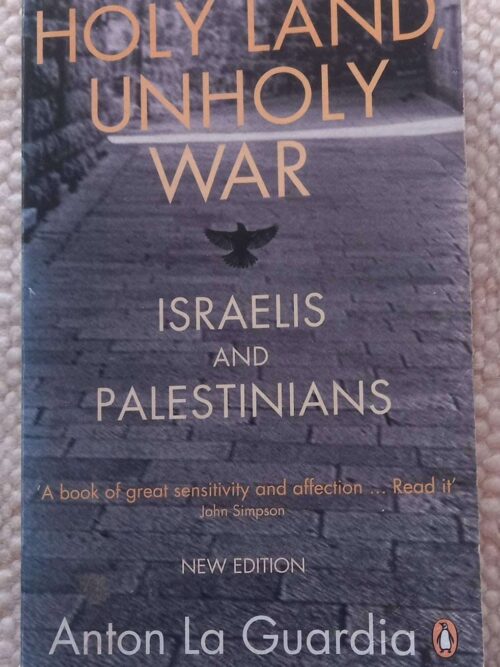 Holy Land, Unholy War: Israelis And Palestinians — Anton La Guardia secondhand book
